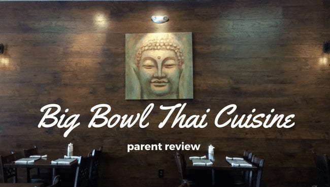 parent review Big Bowl Thai Cuisine