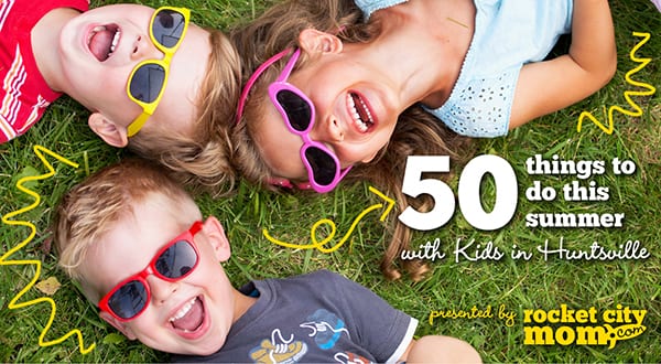 50 things to do this summer with kids in huntsville 2017